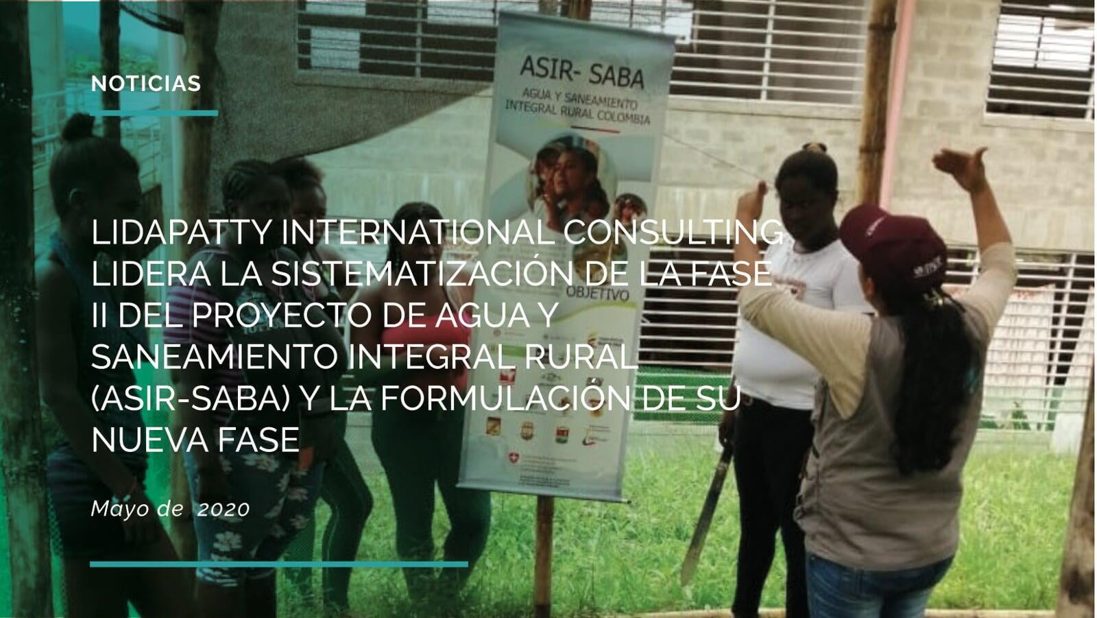 LIDAPATTY INTERNATIONAL CONSULTING LIDERA LA SISTEMATIZACIÓN DE LA FASE II DEL PROYECTO DE AGUA Y SANEAMIENTO RURAL (ASIR-SABA) Y LA FORMULACIÓN DE SU NUEVA FASE